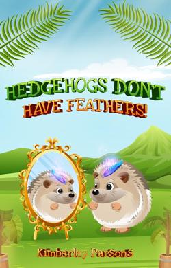 Hedgehogs-Don't-Have-Feathers By The Global Publishers